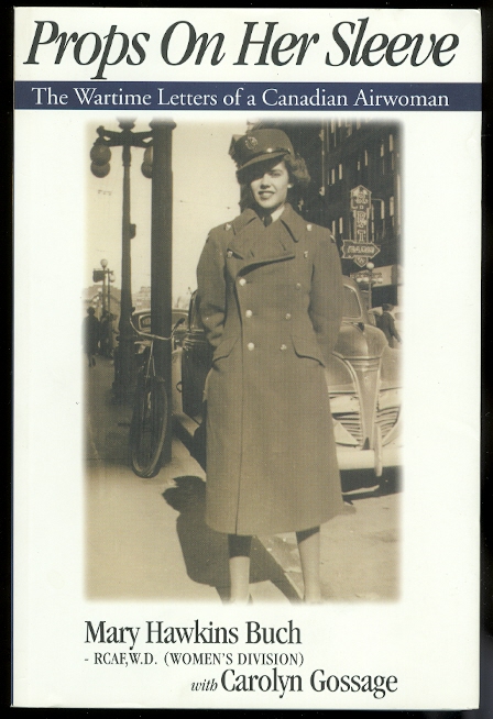 Image for PROPS ON HER SLEEVE:  THE WARTIME LETTERS OF A CANADIAN AIRWOMAN.