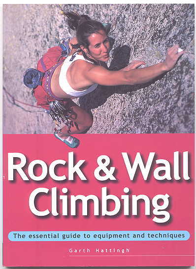 Image for ROCK & WALL CLIMBING.  THE ESSENTIAL GUIDE TO EQUIPMENT AND TECHNIQUES.
