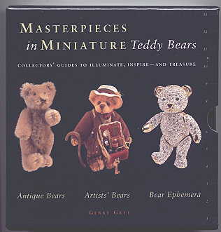 Image for MASTERPIECES IN MINIATURE:  TEDDY BEARS.  COLLECTORS' GUIDES TO ILLUMINATE, INSPIRE - AND TREASURE.  SLIPCASE CONTAINING THREE BOOKS: ANTIQUE BEARS; ARTISTS' BEARS; AND, BEAR EPHEMERA.