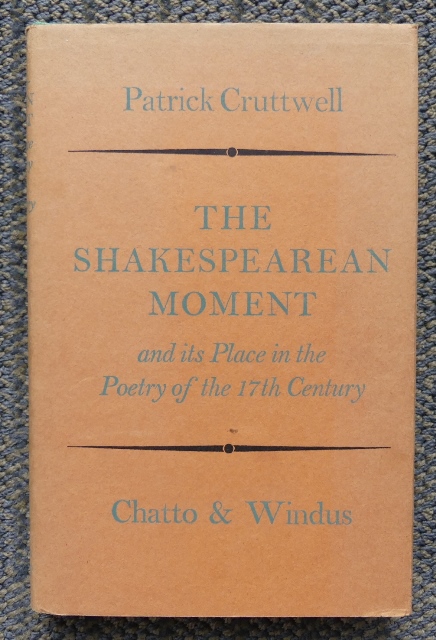 Image for THE SHAKESPEAREAN MOMENT AND ITS PLACE IN THE POETRY OF THE 17TH CENTURY.