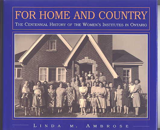 Image for FOR HOME AND COUNTRY:  THE CENTENNIAL HISTORY OF THE WOMEN'S INSTITUTES IN ONTARIO.