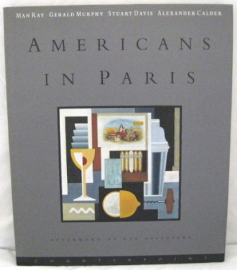 Image for AMERICANS IN PARIS (1921-1931).  MAN RAY, GERALD MURPHY, STUART DAVIS, ALEXANDER CALDER.