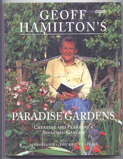 Image for GEOFF HAMILTON'S PARADISE GARDENS.  CREATING AND PLANTING A SECLUDED GARDEN.