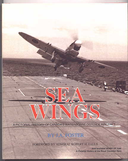 Image for SEA WINGS:  A PICTORIAL HISTORY OF CANADA'S WATERBORNE DEFENCE AIRCRAFT.