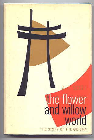 Image for THE FLOWER AND WILLOW WORLD: THE STORY OF THE GEISHA.