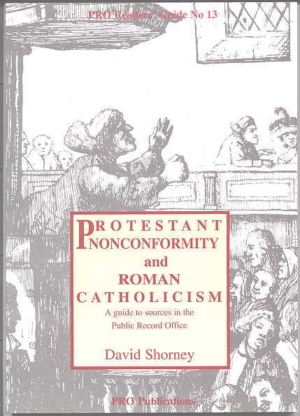 Image for PROTESTANT NONCONFORMITY AND ROMAN CATHOLICISM:  A GUIDE TO SOURCES IN THE PUBLIC RECORD OFFICE.  PRO READERS' GUIDE NO. 13.