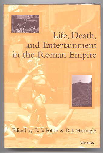 Image for LIFE, DEATH, AND ENTERTAINMENT IN THE ROMAN EMPIRE.