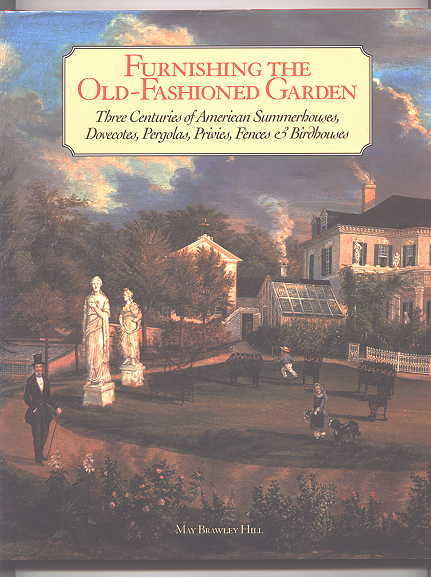Image for FURNISHING THE OLD-FASHIONED GARDEN:  THREE CENTURIES OF AMERICAN SUMMERHOUSES, DOVECOTES, PERGOLAS, PRIVIES, FENCES & BIRDHOUSES.
