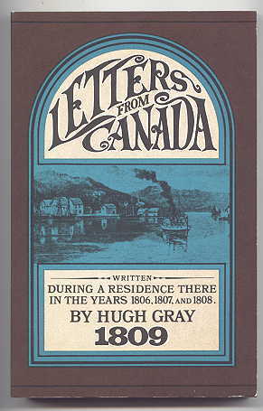 Image for LETTERS FROM CANADA, WRITTEN DURING A RESIDENCE THERE IN THE YEARS 1806, 1807, AND 1808; SHEWING THE PRESENT STATE OF CANADA, ITS PRODUCTIONS - TRADE - COMMERCIAL IMPORTANCE AND POLITICAL RELATIONS.