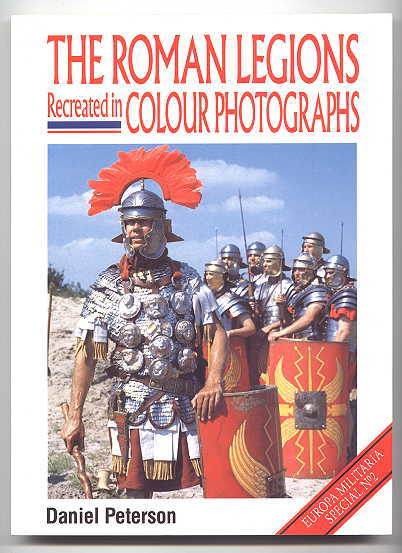 Image for THE ROMAN LEGIONS RECREATED IN COLOUR PHOTOGRAPHS.  EUROPA MILITARIA SPECIAL NO. 2.