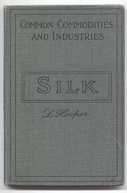 Image for SILK:  ITS PRODUCTION AND MANUFACTURE.  PITMAN'S COMMON COMMODITIES AND INDUSTRIES SERIES.