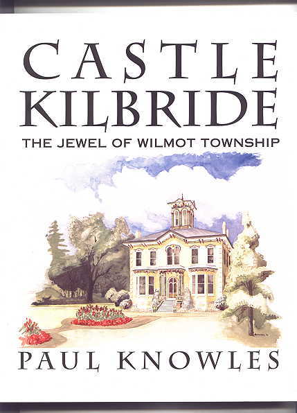 Image for CASTLE KILBRIDE: THE JEWEL OF WILMOT TOWNSHIP.