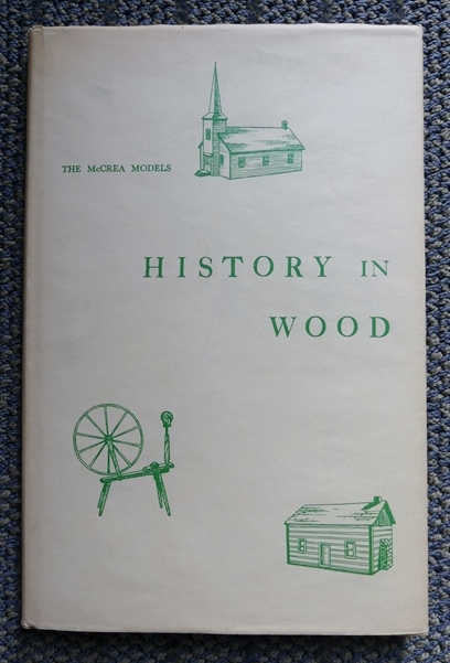 Image for HISTORY IN WOOD:  THE McCREA MODELS.