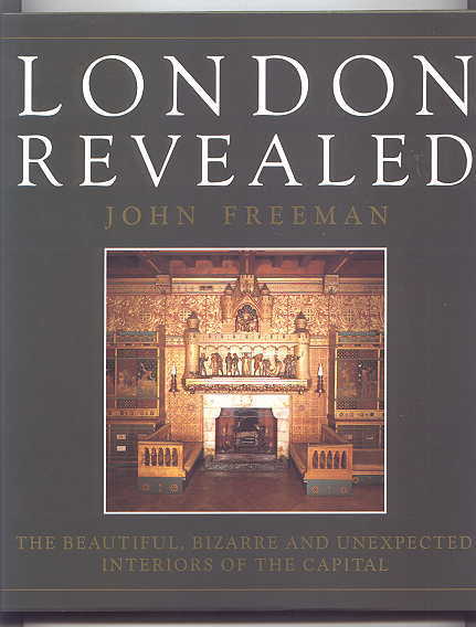 Image for LONDON REVEALED.  THE BEAUTIFUL, BIZARRE AND UNEXPECTED INTERIORS OF THE CAPITAL.