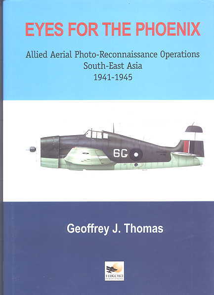 Image for EYES FOR THE PHOENIX:  ALLIED AERIAL PHOTO-RECONNAISSANCE OPERATIONS SOUTH-EAST ASIA, 1941-1945.