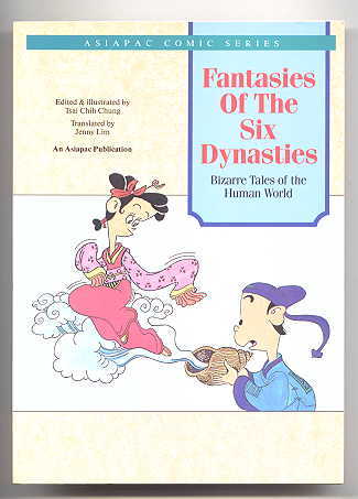 Image for FANTASIES OF THE SIX DYNASTIES:  BIZARRE TALES OF THE HUMAN WORLD.  ASIAPAC COMIC SERIES.