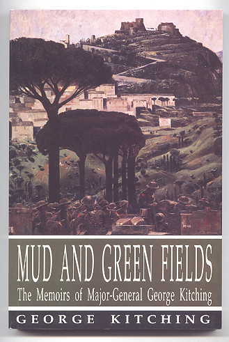 Image for MUD AND GREEN FIELDS:  THE MEMOIRS OF MAJOR GENERAL GEORGE KITCHING.
