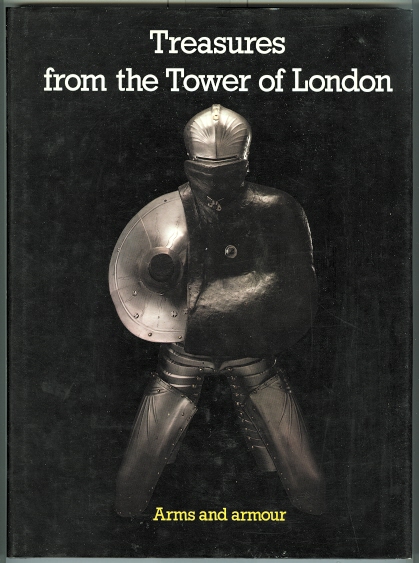 Image for TREASURES FROM THE TOWER OF LONDON:  AN EXHIBITION OF ARMS AND ARMOUR.