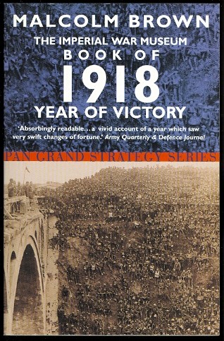 Image for THE IMPERIAL WAR MUSEUM BOOK OF 1918, YEAR OF VICTORY.  PAN GRAND STRATEGY SERIES.