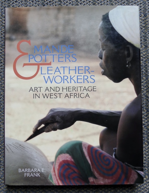 Image for MANDE POTTERS & LEATHERWORKERS:  ART AND HERITAGE IN WEST AFRICA.