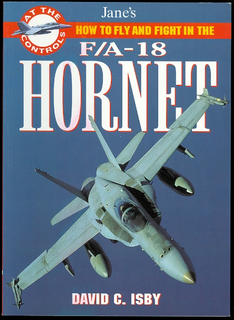 Image for JANE'S HOW TO FLY AND FIGHT IN THE F/A-18 HORNET.  AT THE CONTROLS SERIES.