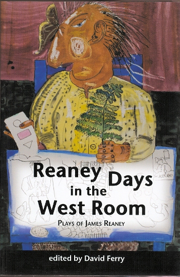 Image for REANEY DAYS IN THE WEST ROOM: PLAYS OF JAMES REANEY.