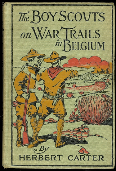 Image for THE BOY SCOUTS ON WAR TRAILS IN BELGIUM OR CAUGHT BETWEEN HOSTILE ARMIES.