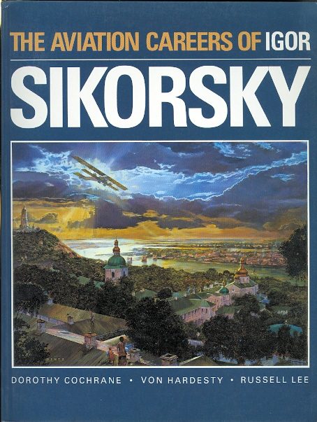Image for THE AVIATION CAREERS OF IGOR SIKORSKY.