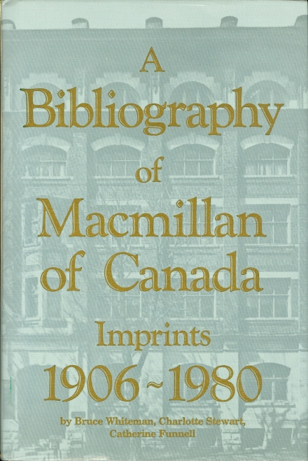 Image for A BIBLIOGRAPHY OF MACMILLAN OF CANADA IMPRINTS 1906-1980.  DUNDURN CANADIAN HISTORICAL DOCUMENT SERIES NO. 4.