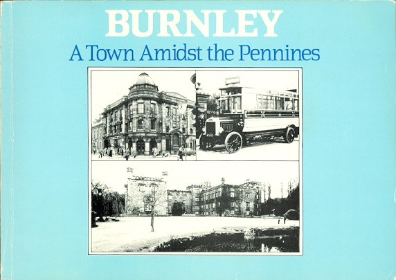 Image for BURNLEY: A TOWN AMIDST THE PENNINES.