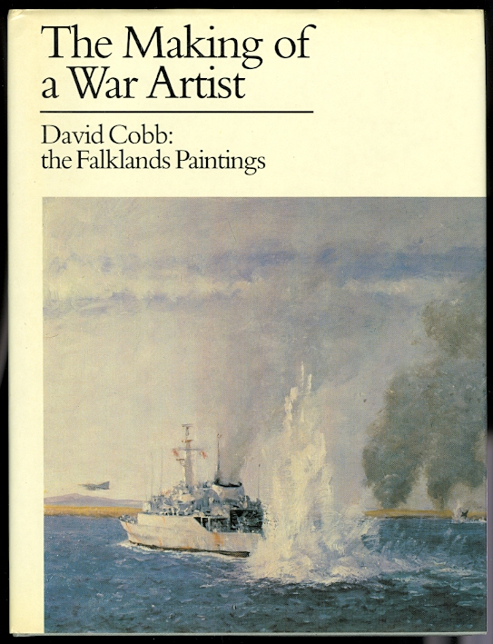 Image for THE MAKING OF A WAR ARTIST. DAVID COBB: THE FALKLANDS PAINTINGS.