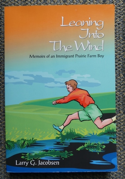 Image for LEANING INTO THE WIND:  MEMOIRS OF AN IMMIGRANT PRAIRIE FARM BOY.