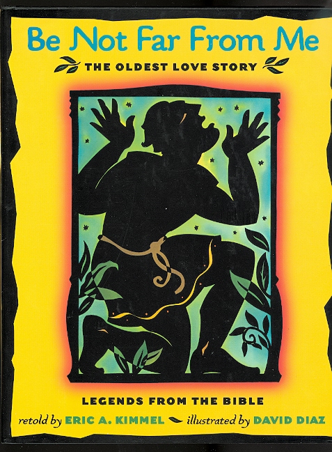Image for BE NOT FAR FROM ME:  THE OLDEST LOVE STORY.  LEGENDS FROM THE BIBLE.