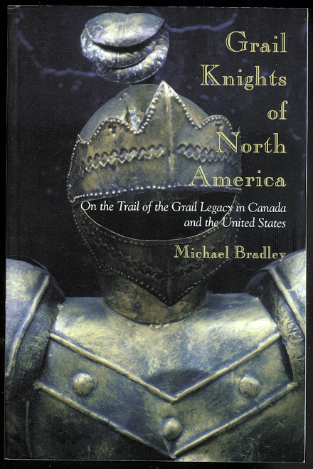 GRAIL KNIGHTS OF NORTH AMERICA: ON THE TRAIL OF THE GRAIL LEGACY IN CANADA  AND THE UNITED STATES.