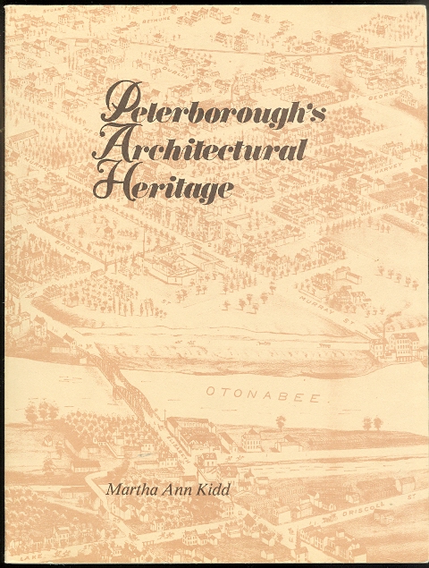 Image for PETERBOROUGH'S ARCHITECTURAL HERITAGE: A LISTING OF EXISTING STRUCTURES ERECTED PRIOR TO 1890 IN THE AREA BOUNDED BY THE OTONABEE RIVER, PARKHILL ROAD, PARK STREET AND TOWNSEND STREET.