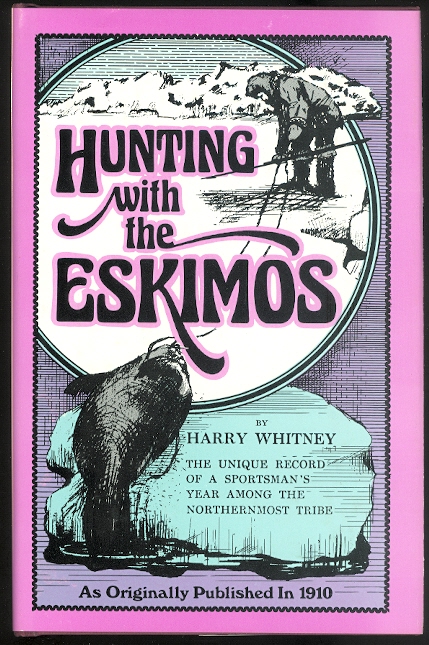 Image for HUNTING WITH THE ESKIMOS.  THE UNIQUE RECORD OF A SPORTSMAN'S YEAR AMONG THE NORTHERNMOST TRIBE - THE BIG GAME HUNTING, THE NATIVE LIFE, AND THE BATTLE FOR EXISTENCE THROUGH THE LONG ARCTIC NIGHT.