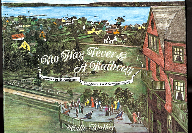 Image for NO HAY FEVER & A RAILWAY:  SUMMERS IN ST. ANDREWS, CANADA'S FIRST SEASIDE RESORT.