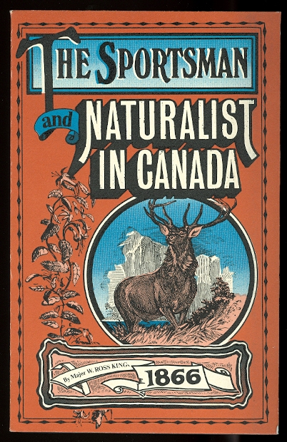 Image for THE SPORTSMAN AND NATURALIST IN CANADA; OR NOTES ON THE NATURAL HISTORY OF THE GAME, GAME BIRDS, AND FISH OF THAT COUNTRY.