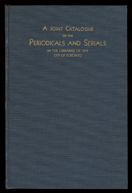 Image for A JOINT CATALOGUE OF THE PERIODICALS AND SERIALS IN THE LIBRARIES OF THE CITY OF TORONTO.