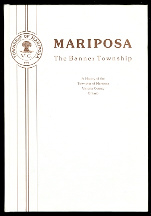 Image for MARIPOSA, THE BANNER TOWNSHIP:  A HISTORY OF THE TOWNSHIP OF MARIPOSA, VICTORIA COUNTY, ONTARIO.