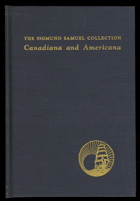 Image for A CATALOGUE OF THE SIGMUND SAMUEL COLLECTION, CANADIANA AND AMERICANA.