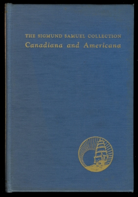 Image for A CATALOGUE OF THE SIGMUND SAMUEL COLLECTION, CANADIANA AND AMERICANA.