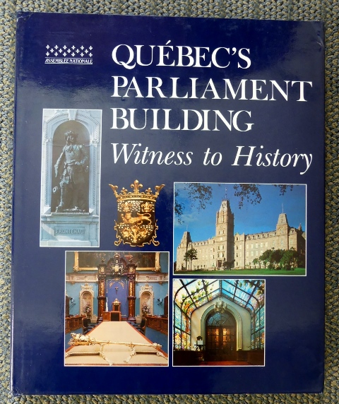 Image for QUEBEC'S PARLIAMENT BUILDING:  WITNESS TO HISTORY.