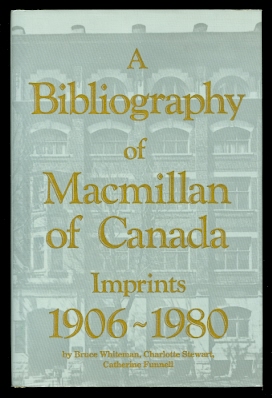 Image for A BIBLIOGRAPHY OF MACMILLAN OF CANADA IMPRINTS 1906-1980.  DUNDURN CANADIAN HISTORICAL DOCUMENT SERIES NO. 4.