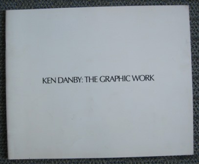 Image for KEN DANBY:  THE GRAPHIC WORK.  LITHOGRAPHS AND SERIGRAPHS.