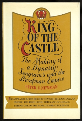 Image for KING OF THE CASTLE.  THE MAKING OF A DYNASTY:  SEAGRAM'S AND THE BRONFMAN EMPIRE.