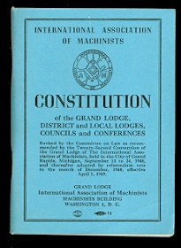 Image for CONSTITUTION OF THE GRAND LODGE, DISTRICT AND LOCAL LODGES, COUNCILS AND CONFERENCES. INTERNATIONAL ASSOCIATION OF MACHINISTS.