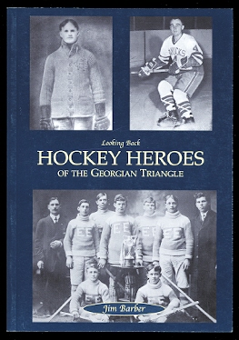 Image for HOCKEY HEROES OF THE GEORGIAN TRIANGLE.  LOOKING BACK SERIES.