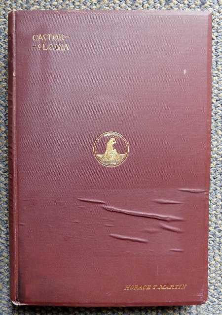 Image for CASTOROLOGIA, OR THE HISTORY AND TRADITIONS OF THE CANADIAN BEAVER.  AN EXHAUSTIVE MONOGRAPH, POPULARLY WRITTEN AND FULLY ILLUSTRATED.