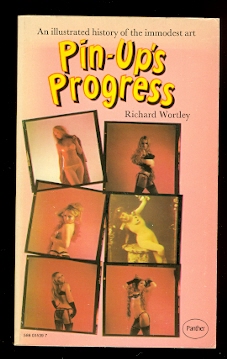 Image for PIN-UP'S PROGRESS:  AN ILLUSTRATED HISTORY OF THE IMMODEST ART, 1870-1970.